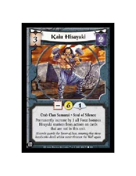 Kaiu Hisayuki  - Crab Clan Samurai . Soul of Silence Permanently increase by 1 all Force bonuses Hisayuki receives from actions 