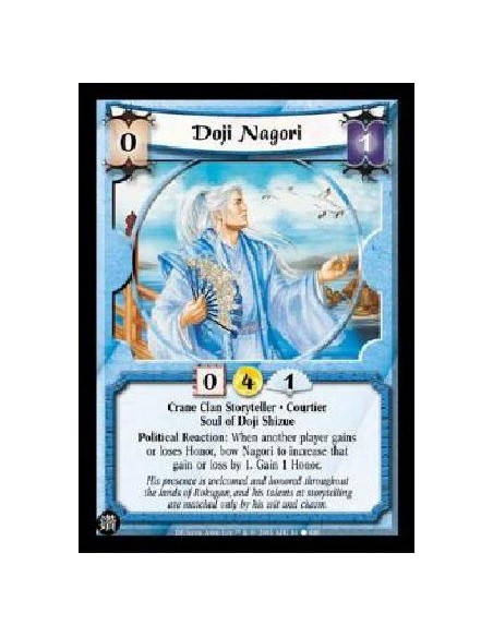 Doji Nagori  - Crane Clan Storyteller * Courtier Soul of Doji Shizue Political Reaction: When another player gains or loses Hono