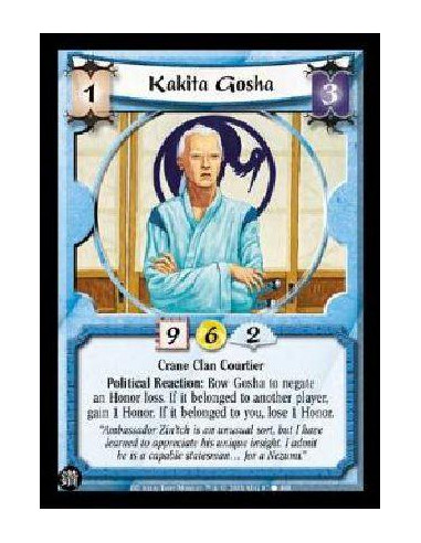 Kakita Gosha  - Crane Clan Courtier Political Reaction: Bow Gosha to negate an Honor loss. If it belonged to another player, gai