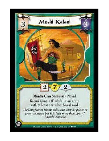 Moshi Kalani  - Mantis Clan Samurai * Naval Kalani gains +1F while in an army with at least one other Naval card. 