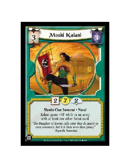 Moshi Kalani  - Mantis Clan Samurai * Naval Kalani gains +1F while in an army with at least one other Naval card. 