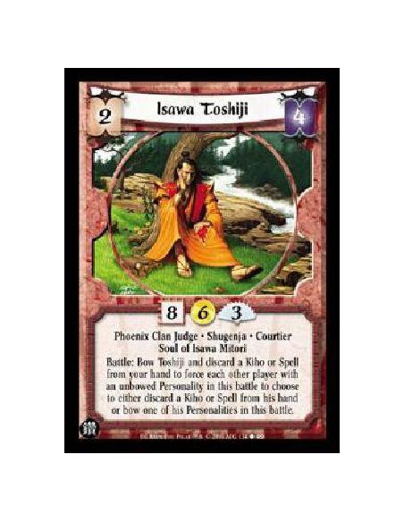 Isawa Toshiji  - Phoenix Clan Judge * Shugenja * Courtier Soul of Isawa Mitori Battle: Bow Toshiji and discard a Kiho or Spell f