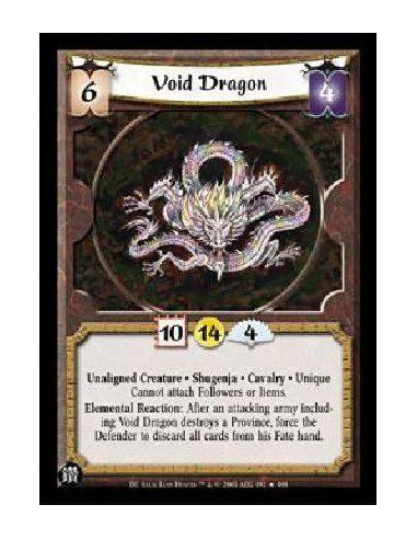 Void Dragon FOIL  - Unaligned Creature * Shugenja * Cavalry * Unique Cannot attach Followers or Items. Elemental Reaction: After