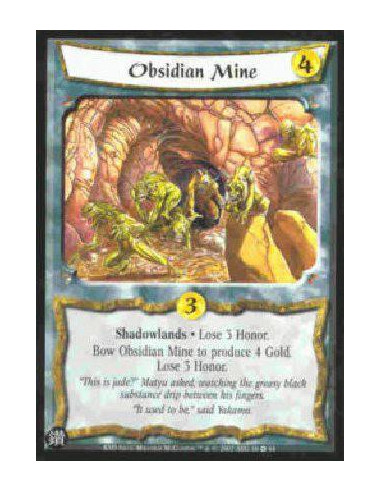 Obsidian Mine  - Shadowlands * Lose 3 Honor. Bow Obsidian Mine to produce 4 Gold. Lose 3 Honor. 