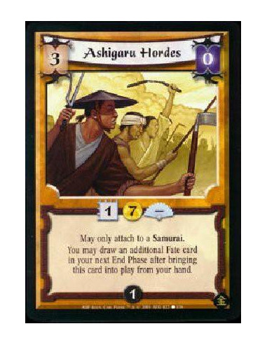 Ashigaru Hordes  - May only attach to a Samurai. You may draw an additional Fate card in your next End Phase after bringing Ashi