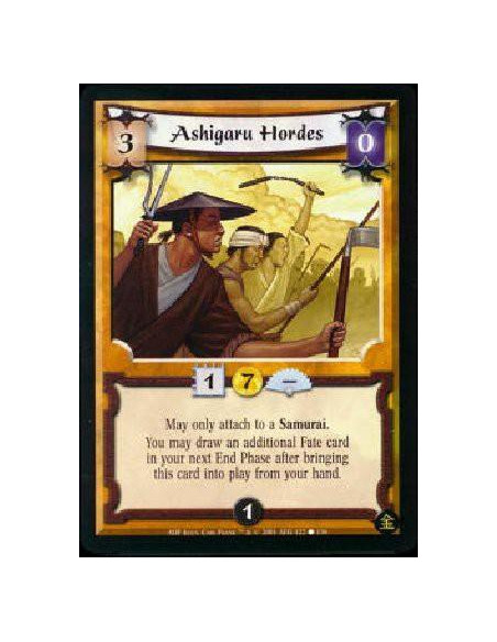 Ashigaru Hordes  - May only attach to a Samurai. You may draw an additional Fate card in your next End Phase after bringing Ashi