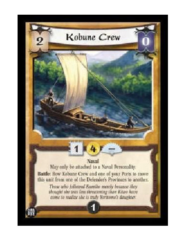 Kobune Crew  - Naval * May only be attached to a Naval Personality. Battle: Bow Kobune Crew and one of your Ports to move this u