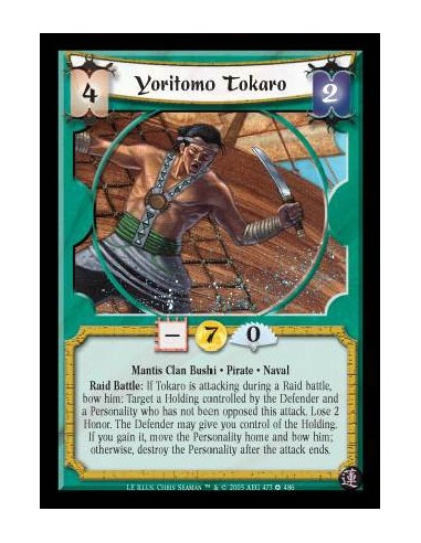 Yoritomo Tokaro (Español)  - Mantis Clan Bushi · Pirate · Naval. Raid Battle: If Tokaro is attacking during a Raid battle, bow h