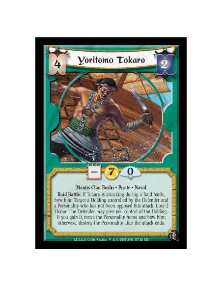 Yoritomo Tokaro (Español)  - Mantis Clan Bushi · Pirate · Naval. Raid Battle: If Tokaro is attacking during a Raid battle, bow h