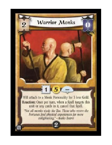 Warrior Monks  - Will attach to a Monk Personality for 3 less Gold. Reaction: Once per turn, when a Spell targets this unit or a