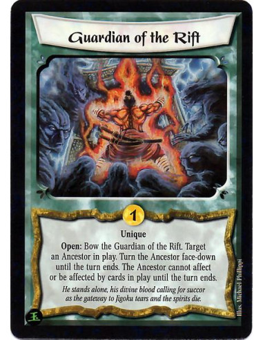 Guardian of the Rift  - Unique Open: Bow the Guardian of the Rift. Target an Ancestor in play. Turn the Ancestor face down until