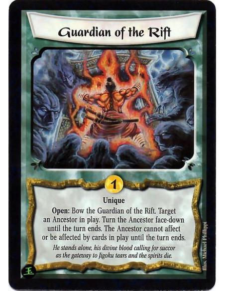 Guardian of the Rift  - Unique Open: Bow the Guardian of the Rift. Target an Ancestor in play. Turn the Ancestor face down until