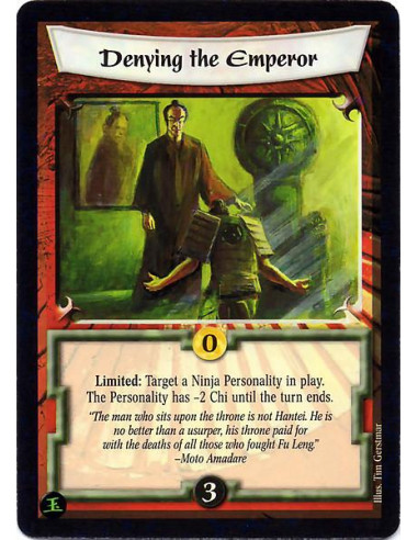 Denying the Emperor  - Limited: Target a Ninja Personality in play. The Personality has -2 chi until the turn ends.