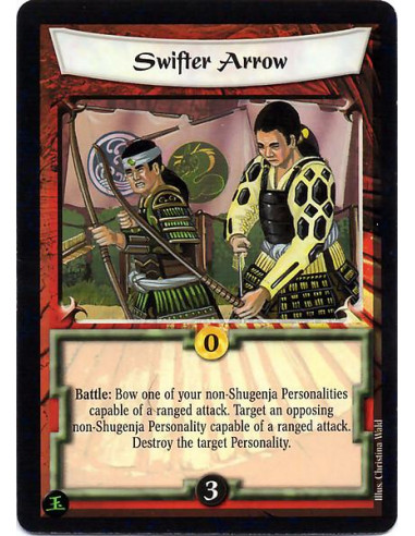 Swifter Arrow  - Battle: Bow one of your non-Shugenja Personalities capable of a ranged attack. Target an opposing non-Shugenja 