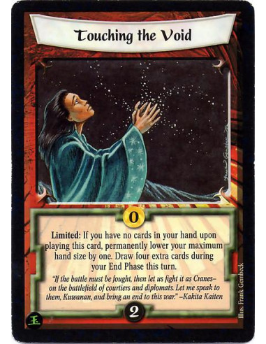 Touching the Void  - Limited: If you have no cards in your hand after playing this card, permanently lower your maximum hand siz