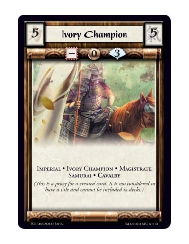 Ivory Champion  - Cavalry • Imperial • Ivory Champion • Magistrate • Samurai            (This is a proxy for a created card. It 