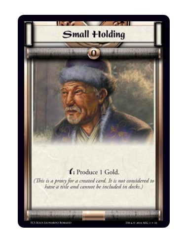 Small Holding  -               w: Produce 1 Gold.  (This is a proxy for a created card. It is not considered to have a title and