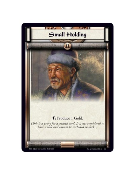 Small Holding  -               w: Produce 1 Gold.  (This is a proxy for a created card. It is not considered to have a title and