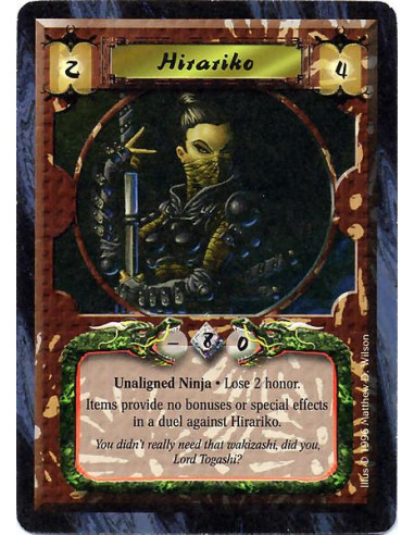 Hirariko  - Unaligned Ninja Duelist. Experienced. Unique Lose 4 Honor. Items give no bonuses and create no effects in a duel aga