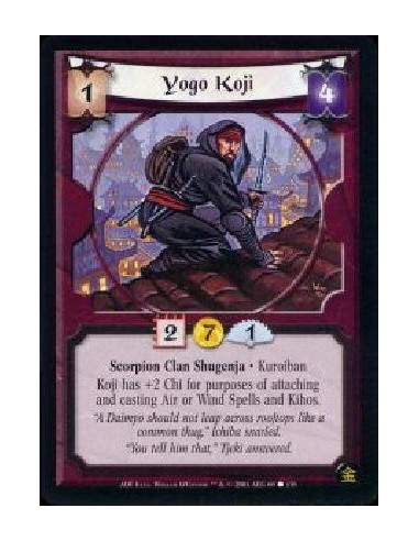 Yogo Koji (french)  - Scorpion Clan Shugenja * Kuroiban Koji has +2C for purposes of attaching and casting Air or Wind spells an