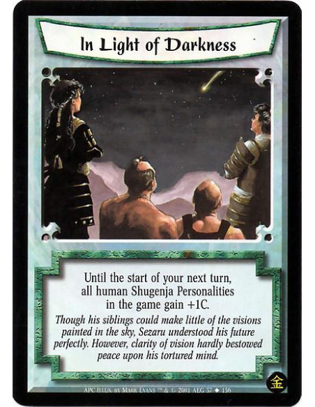 In Light of Darkness  - Until the start of your next turn, all human Shugenja Personalities in the game get +1C. hardly bestowed