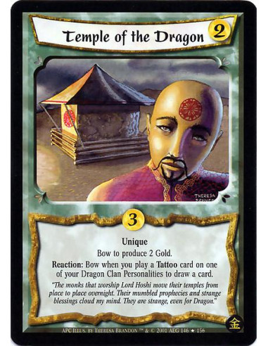 Temple of the Dragon  - Unique Bow to produce 2 Gold. Reaction: Bow when you play a Tattoo card on one of your Dragon Clan Perso