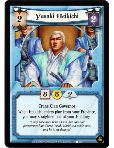 Yasuki Heikichi  - Crane Clan Governor When Heikichi enters play from your Province, you may straighten one of your Holdings.