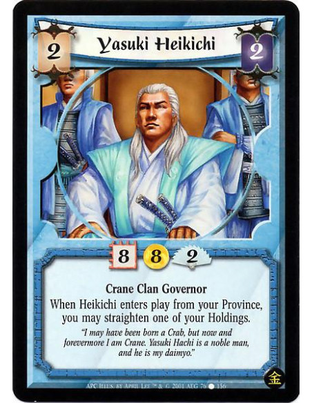 Yasuki Heikichi  - Crane Clan Governor When Heikichi enters play from your Province, you may straighten one of your Holdings.