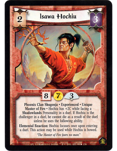 Isawa Hochiu Exp (Francés)  - Phoenix Clan Shugenja. Experienced. Unique Master of Fire Hochiu has +2C while facing a Shadowland