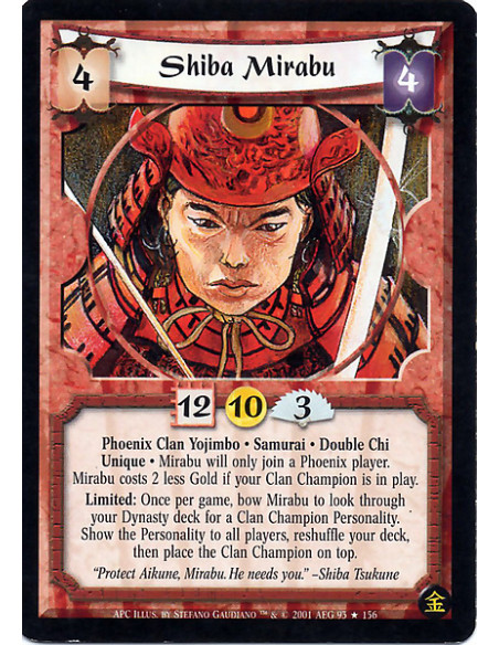 Shiba Mirabu (Francés)  - Phoenix Clan Yojimbo. Samurai. Double Chi Unique Mirabu will only join a Phoenix player. Mirabu costs 