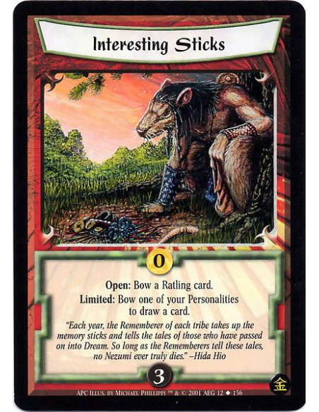 Interesting Sticks  - Open: Bow a Ratling card. Limited: Bow one of your Personalities to draw a card.