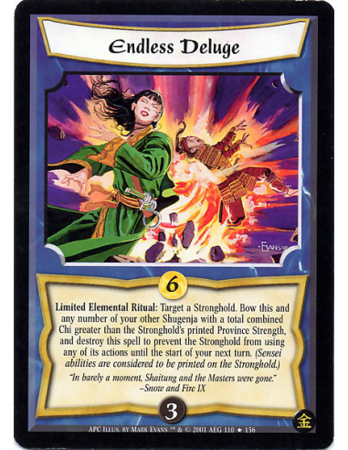 Endless Deluge (Francés)  - Limited Elemental Ritual: Target a Stronghold. Bow this and any number of your other Shugenja with a