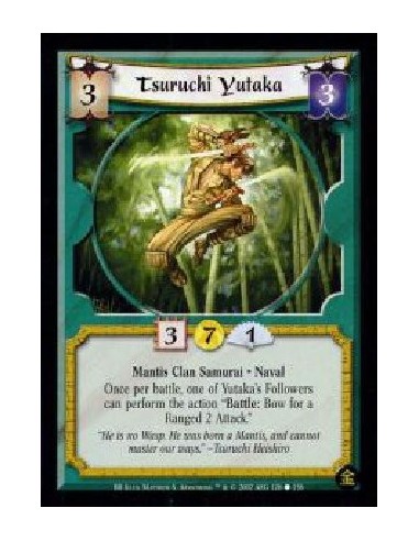 Tsuruchi Yutaka (Francés)  - Mantis Clan Samurai. Naval Once per battle, one of Yutaka's Followers can perform the action ?Battl