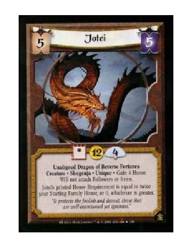 Jotei (Francés)  - Unaligned Dragon of Reverse Fortunes. Creature. Shugenja. Unique Gain 4 Honor. Will not attach Followers or I