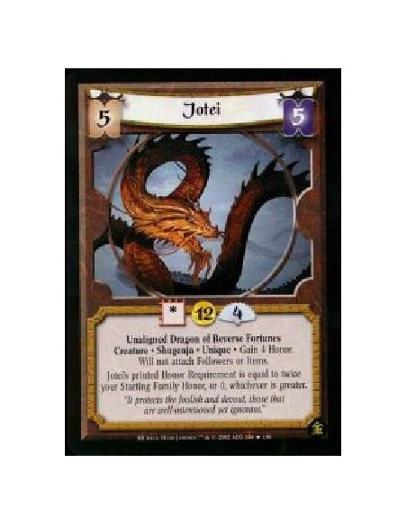 Jotei (Francés)  - Unaligned Dragon of Reverse Fortunes. Creature. Shugenja. Unique Gain 4 Honor. Will not attach Followers or I