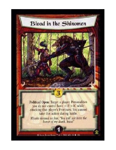 Blood In The Shinomen (French)  - Political Open: Target a player. Personalities you do not control have +1F/+1C while attacking