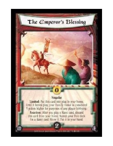 The Emperor's Blessing  - Singular. Limited: Put this card into play in your home. Until it leaves play, your Family Honor is co