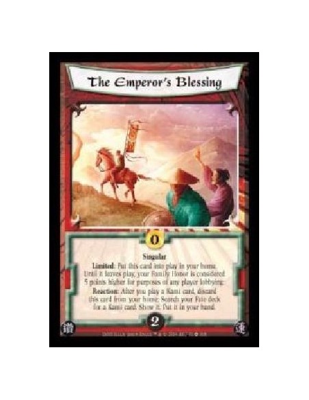 The Emperor's Blessing  - Singular. Limited: Put this card into play in your home. Until it leaves play, your Family Honor is co