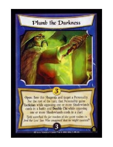 Plumb The Darkness (French)  - Open: Bow this Shugenja and target a Personality. For the rest of the turn, that Personality gain