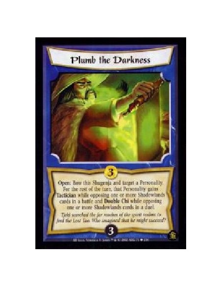 Plumb The Darkness (French)  - Open: Bow this Shugenja and target a Personality. For the rest of the turn, that Personality gain