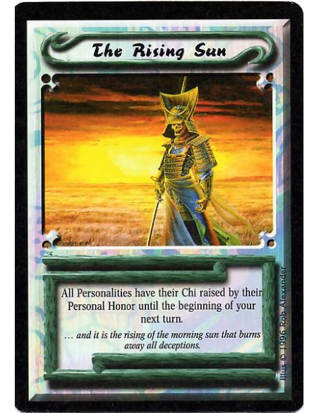 The Rising Sun  - Until your next turn begins, raise the Chi of each Personality in the game by his or her Personal Honor.