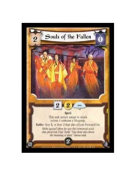 Souls of the Fallen (Spanish)  - Spirit. This unit cannot assign to attack unless it contains a Shugenja. Battle: Fear 4, or Fea