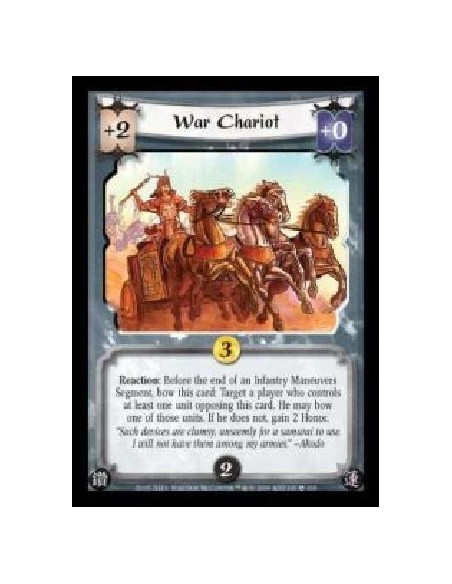 War Chariot  - Reaction: Before the end of an Infantry Maneuvers Segment, bow this card: Target a player who controls at least o