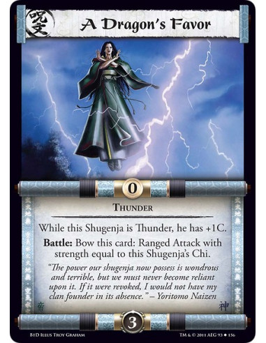 A Dragon's Favor (Español)  - ThunderWhile this Shugenja is Thunder, he has +1C. Battle: Bow this card: Ranged Attack with stren