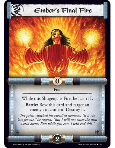 Ember's Final Fire (Español)  - FireWhile this Shugenja is Fire, he has +1F. Battle: Bow this card and target an enemy attachmen