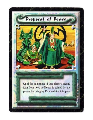 Proposal of Peace  - UniqueUntil your second turn from now begins, negate all Honor gains from the Proclaim action.