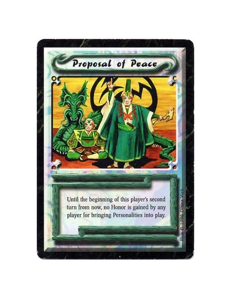 Proposal of Peace  - UniqueUntil your second turn from now begins, negate all Honor gains from the Proclaim action.