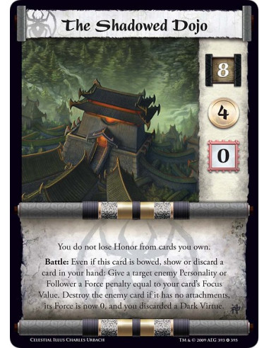 The Shadowed Dojo (Español)  - You do not lose Honor from cards you own. Battle: Even if this card is bowed, show or discard a c