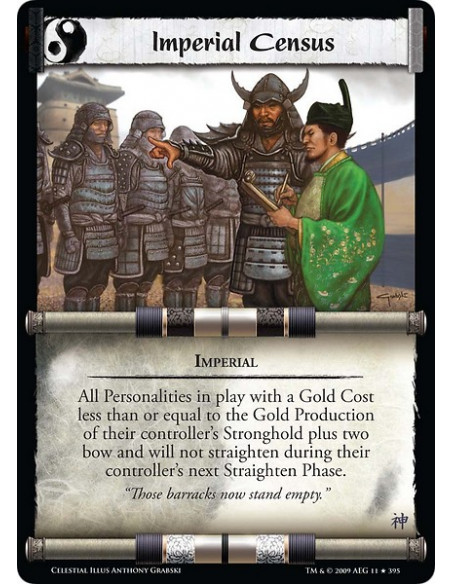 Imperial Census (Español)  - Imperial If you control no Ninja or Shadowlands cards, all Personalities in play with a Gold Cost l