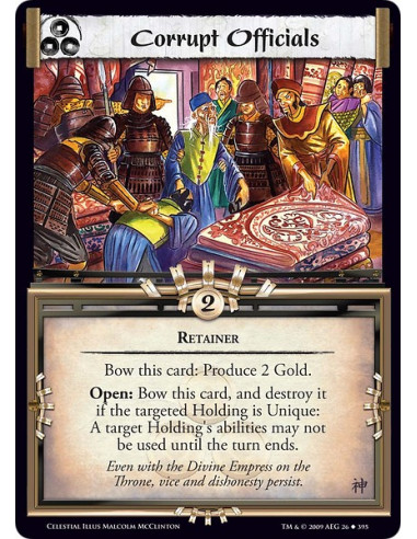 Corrupt Officials (Español)  - Retainer Bow this card: Produce 2 Gold. Open: Bow this card, and destroy it if the targeted Holdi